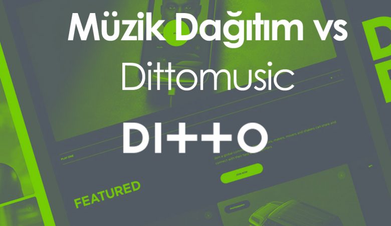 Müzik Dağıtım vs Dittomusic