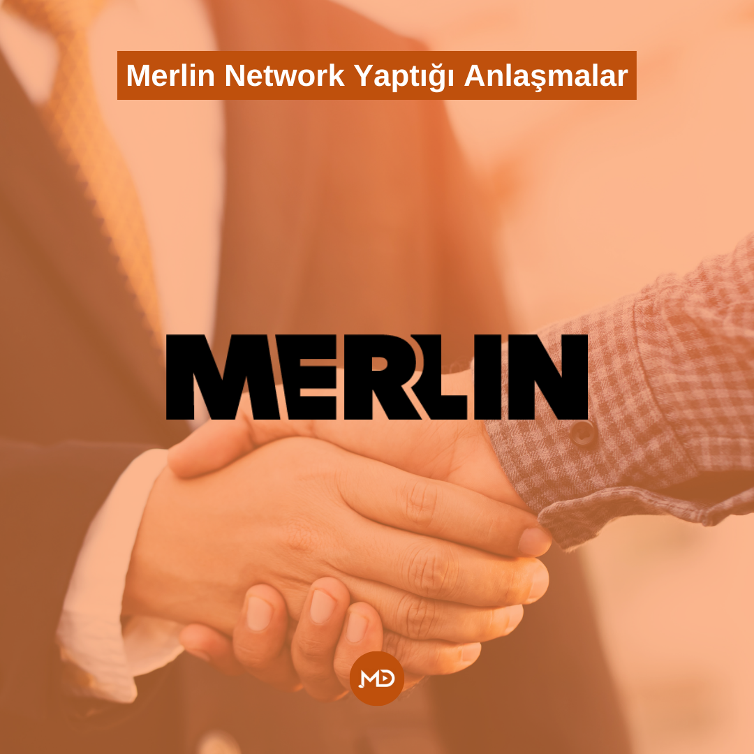 Merlin Network Yaptığı Anlaşmalar