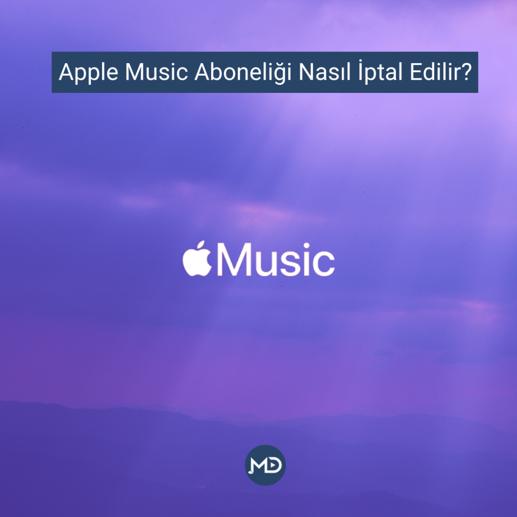 Apple Music Aboneliği Nasıl İptal Edilir?